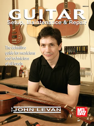 Guitar Setup, Maintenance and Repair Mel Bay Publications
