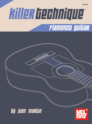 Killer Technique: Flamenco Guitar Mel Bay Publications