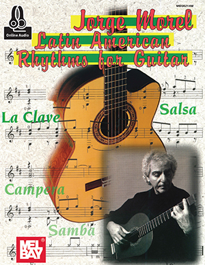 Morel, Jorge: Latin American Rhythms For Guitar Mel Bay Publications
