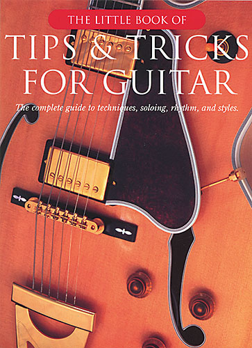 The Little Book Of Tips And Tricks For Guitar Wise Publications